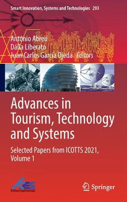 Advances in Tourism, Technology and Systems: Selected Papers from Icotts 2021, Volume 1 by António Abreu