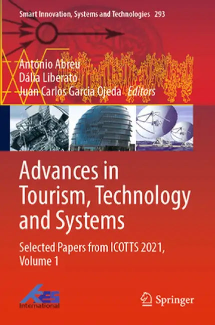 Advances in Tourism, Technology and Systems: Selected Papers from Icotts 2021, Volume 1 by António Abreu