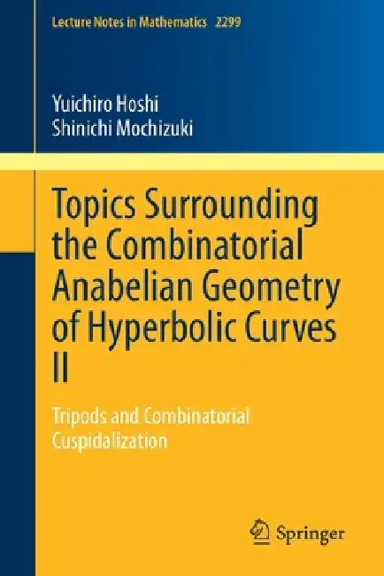 Topics Surrounding the Combinatorial Anabelian Geometry of Hyperbolic Curves II: Tripods and Combinatorial Cuspidalization by Yuichiro Hoshi