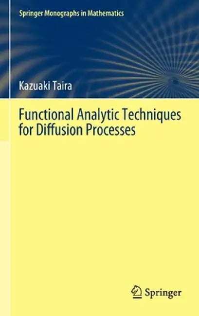 Functional Analytic Techniques for Diffusion Processes by Kazuaki Taira