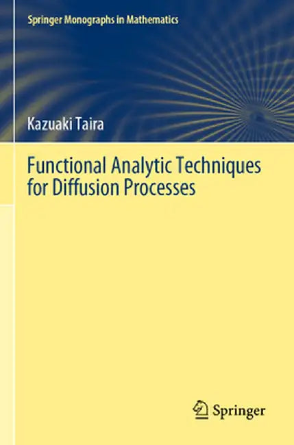Functional Analytic Techniques for Diffusion Processes by Kazuaki Taira