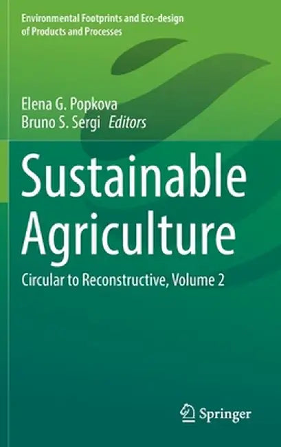 Sustainable Agriculture: Circular to Reconstructive, Volume 2 by Elena G. Popkova