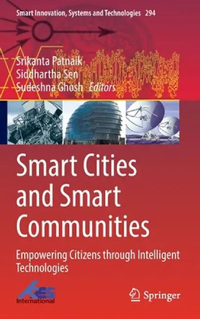 Smart Cities and Smart Communities: Empowering Citizens Through Intelligent Technologies by Srikanta Patnaik