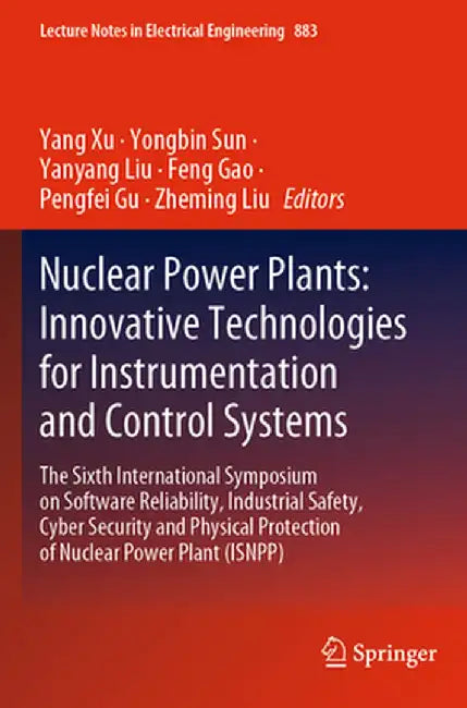 Nuclear Power Plants: Innovative Technologies for Instrumentation and Control Systems: The Sixth International Symposium on Software Reliability, Indu by Yang Xu