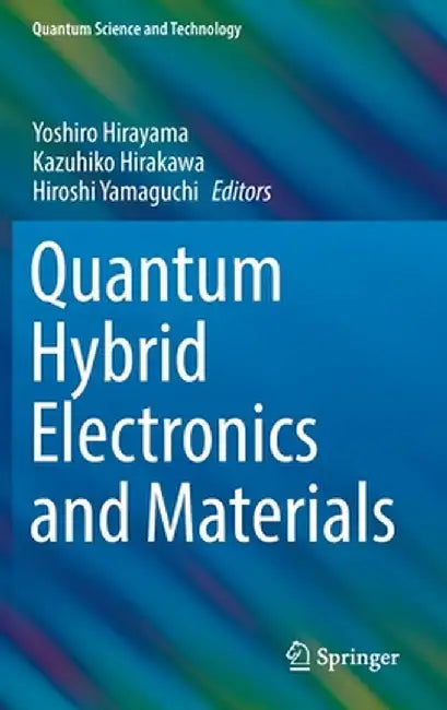 Quantum Hybrid Electronics and Materials by Yoshiro Hirayama
