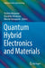 Quantum Hybrid Electronics and Materials by Yoshiro Hirayama
