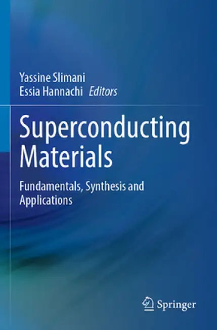 Superconducting Materials: Fundamentals, Synthesis and Applications by Yassine Slimani