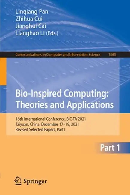 Bio-Inspired Computing: Theories and Applications: 16th International Conference, Bic-Ta 2021, Taiyuan, China, December 17-19, 2021, Revised Selected by Linqiang Pan