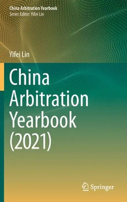 China Arbitration Yearbook (2021) by Yifei Lin