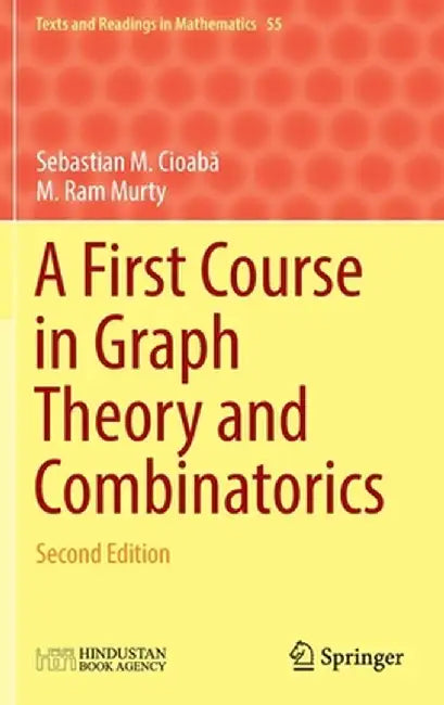 A First Course in Graph Theory and Combinatorics: Second Edition by Sebastian M. Cioabă