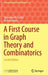 A First Course in Graph Theory and Combinatorics: Second Edition by Sebastian M. Cioabă