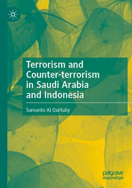 Terrorism and Counter-Terrorism in Saudi Arabia and Indonesia by Sumanto Al Qurtuby