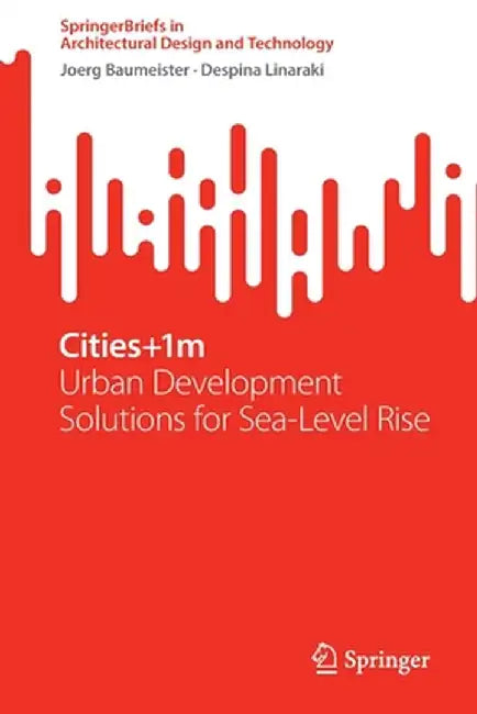 Cities+1m: Urban Development Solutions for Sea Level Rise by Joerg Baumeister