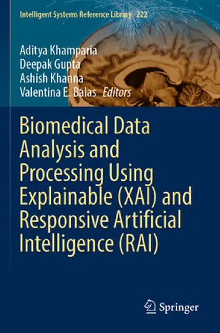 Biomedical Data Analysis and Processing Using Explainable (Xai) and Responsive Artificial Intelligence (Rai) by Aditya Khamparia