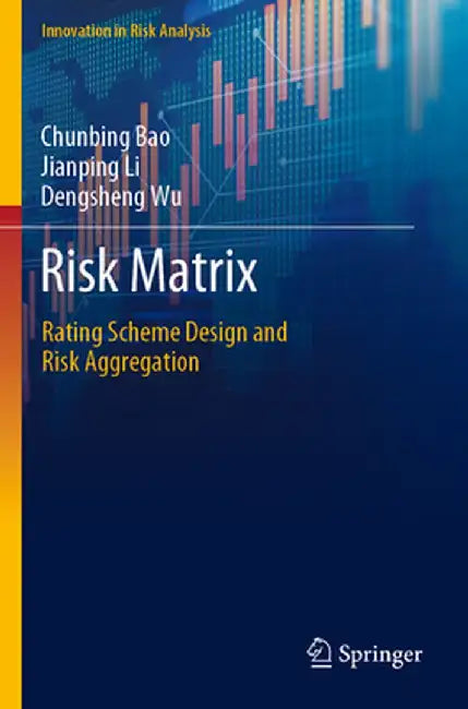 Risk Matrix: Rating Scheme Design and Risk Aggregation by Chunbing Bao