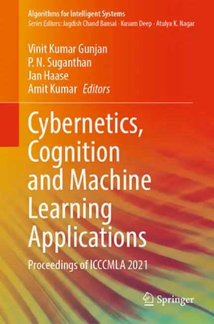 Cybernetics, Cognition and Machine Learning Applications: Proceedings of Icccmla 2021 by Vinit Kumar Gunjan