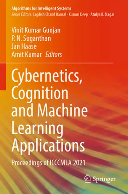 Cybernetics, Cognition and Machine Learning Applications: Proceedings of Icccmla 2021 by Vinit Kumar Gunjan