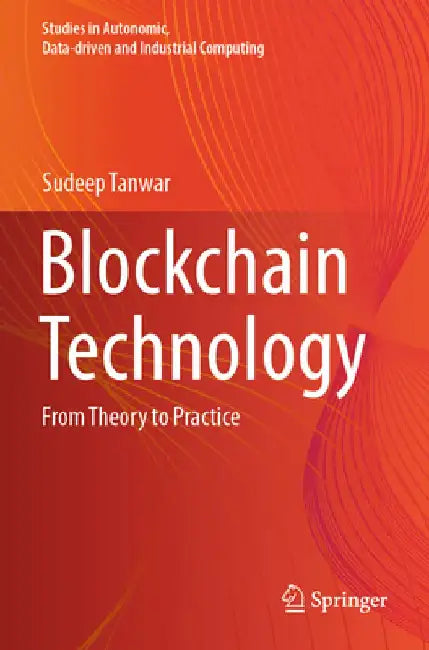 Blockchain Technology: From Theory to Practice by Sudeep Tanwar