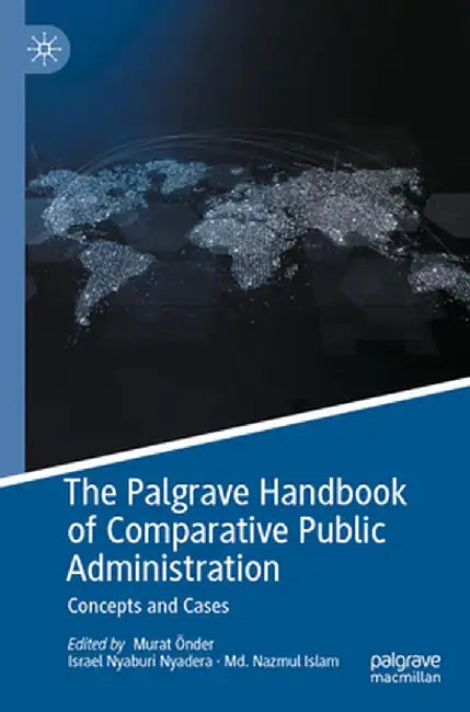 The Palgrave Handbook of Comparative Public Administration: Concepts and Cases by Murat Önder