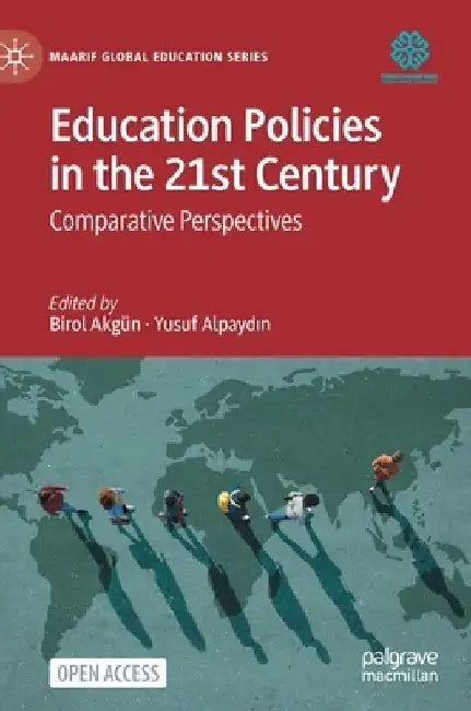 Education Policies in the 21st Century: Comparative Perspectives by Birol Akgün