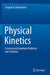Physical Kinetics: Classical and Quantum Problems and Solutions by Serguei N. Burmistrov