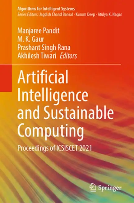 Artificial Intelligence and Sustainable Computing: Proceedings of Icsiscet 2021 by Manjaree Pandit