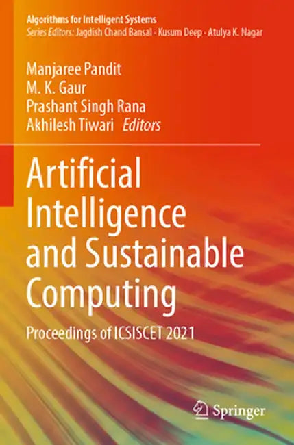 Artificial Intelligence and Sustainable Computing: Proceedings of Icsiscet 2021 by Manjaree Pandit