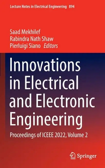 Innovations in Electrical and Electronic Engineering: Proceedings of Iceee 2022, Volume 2 by Saad Mekhilef