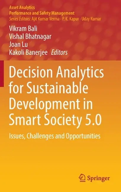 Decision Analytics for Sustainable Development in Smart Society 5.0: Issues, Challenges and Opportunities by Vikram Bali