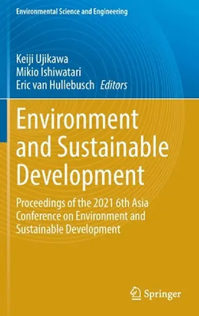Environment and Sustainable Development: Proceedings of the 2021 6th Asia Conference on Environment and Sustainable Development by Keiji Ujikawa