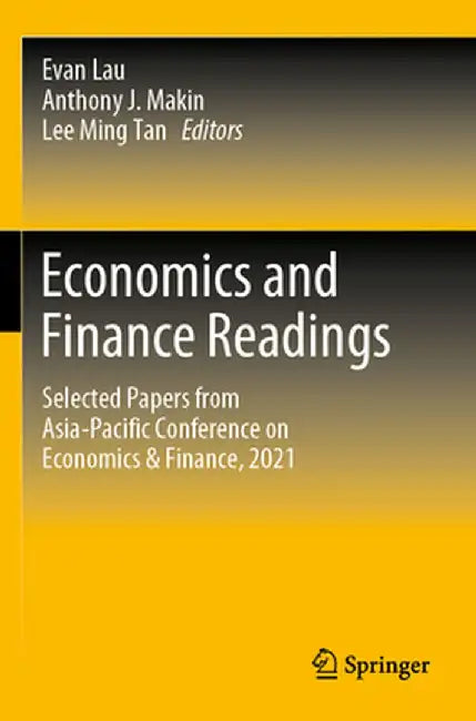 Economics and Finance Readings: Selected Papers from Asia-Pacific Conference on Economics & Finance, 2021 by Evan Lau