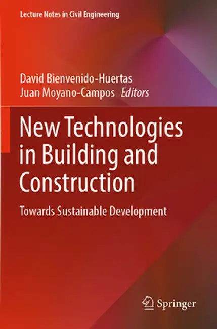New Technologies in Building and Construction: Towards Sustainable Development by David Bienvenido-Huertas