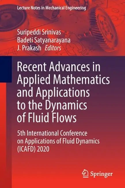 Recent Advances in Applied Mathematics and Applications to the Dynamics of Fluid Flows: 5th International Conference on Applications of Fluid Dynamics by Suripeddi Srinivas