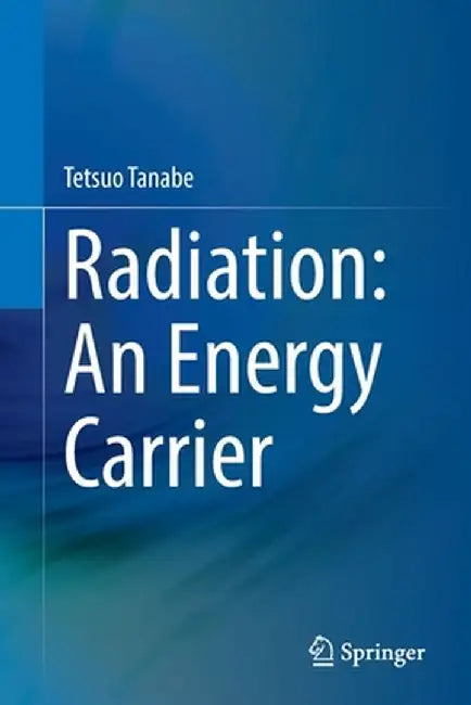 Radiation: An Energy Carrier by Tetsuo Tanabe