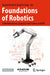 Foundations of Robotics: A Multidisciplinary Approach with Python and Ros by Damith Herath