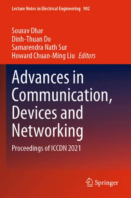 Advances in Communication, Devices and Networking: Proceedings of Iccdn 2021 by Sourav Dhar