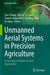 Unmanned Aerial Systems in Precision Agriculture: Technological Progresses and Applications by Zhao Zhang