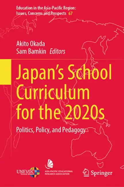 Japan's School Curriculum for the 2020s: Politics, Policy, and Pedagogy by Akito Okada