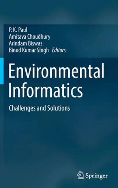 Environmental Informatics: Challenges and Solutions by P. K. Paul