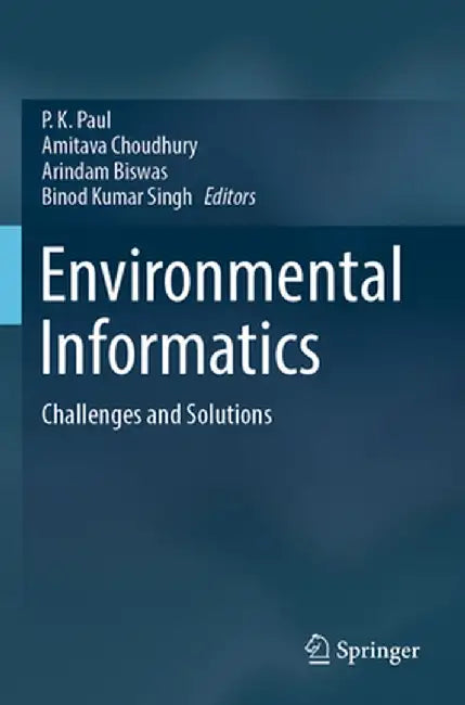 Environmental Informatics: Challenges and Solutions by P. K. Paul