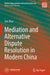 Mediation and Alternative Dispute Resolution in Modern China by Yun Zhao