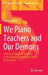 We Piano Teachers and Our Demons: Socio-psychological Obstacles on the Road to Inspired and Secure Performance by Zecharia Plavin