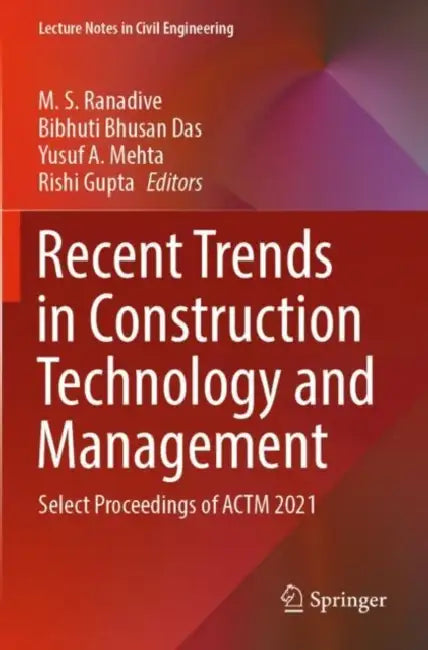 Recent Trends in Construction Technology and Manag: Select Proceedings of ACTM 2021 by M. S. Ranadive