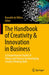 The Handbook of Creativity & Innovation in Business: A Comprehensive Toolkit of Theory and Practice for Developing Creative Thinking Skills by Rouxelle De Villiers