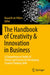 The Handbook of Creativity & Innovation in Business: A Comprehensive Toolkit of Theory and Practice for Developing Creative Thinking Skills by Rouxelle De Villiers