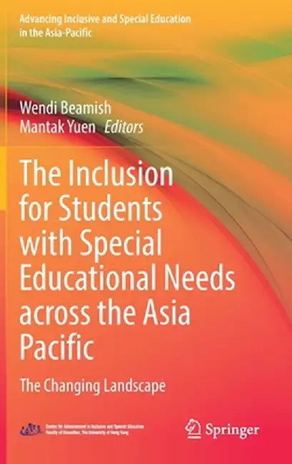 The Inclusion for Students with Special Educational Needs Across the Asia Pacific: The Changing Landscape by Wendi Beamish
