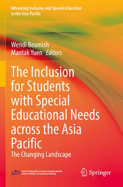 The Inclusion for Students with Special Educational Needs Across the Asia Pacific: The Changing Landscape by Wendi Beamish