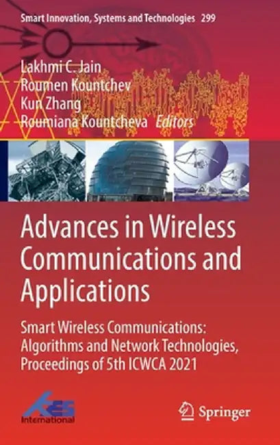 Advances in Wireless Communications and Applications: Smart Wireless Communications: Algorithms and Network Technologies, Proceedings of 5th Icwca 202 by Lakhmi C. Jain