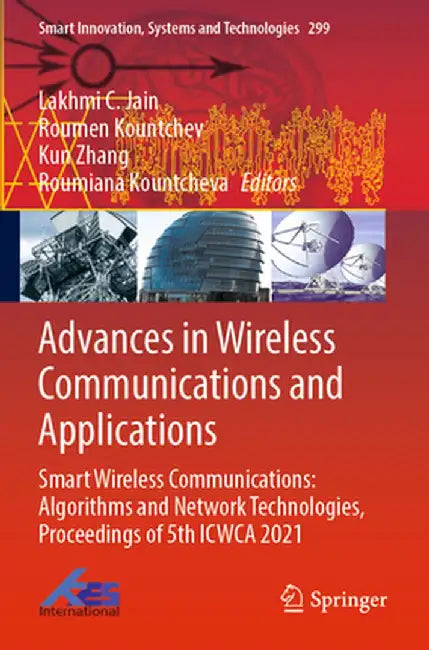 Advances in Wireless Communications and Applications: Smart Wireless Communications: Algorithms and Network Technologies, Proceedings of 5th Icwca 202 by Lakhmi C. Jain