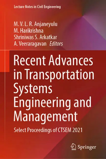 Recent Advances in Transportation Systems Engineering and Management: Select Proceedings of Ctsem 2021 by M. V. L. R. Anjaneyulu